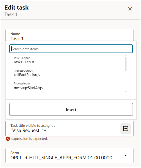 A screenshot of an Edit task dialog labeled “Task 1.” A data item selection panel is open beneath the Name field, showing a search bar labeled “Search data items” and a list including “Task1Output,” “callBackEndArgs,” and “messageStartArgs,” with an “Insert” button below. The “Task title visible to assignee” field contains “Visa Request: +” and is highlighted with a red border, displaying an error message below that reads “expression is expected.” A Form dropdown at the bottom shows “ORCL-R-HITL_SINGLE_APPR_FORM 01.00.0000.”