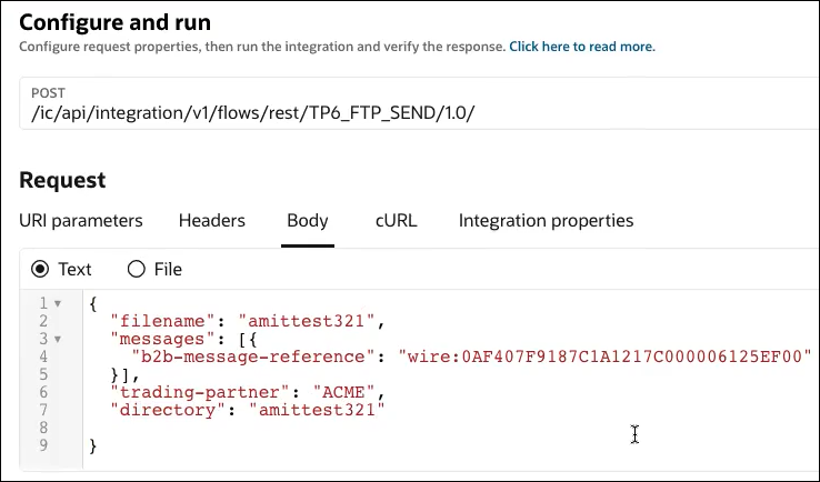 The Configure and run page shows the POST URL. Below this is the Request section, with tabs for URI parameters, Headers, Body (which is selected), cURL, and Integration properties. The Text radio button is selected. The other radio button is File. Below this is the payload body. The filename property has a value of amittest321 and the directory property has a value of amittest321.