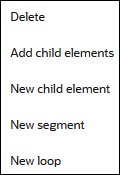 The menu shows options for Delete, Add child elements, New child element, New segment, and New loop.
