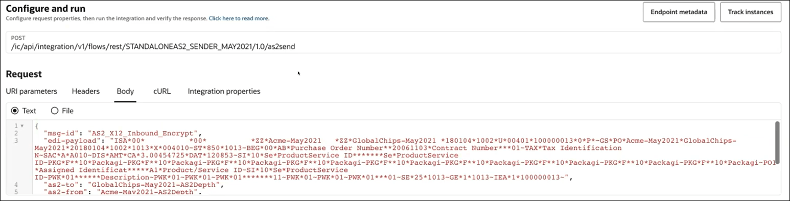 The Configure and run page shows buttons for Endpoint metadata and Track instances. Below this is the POST URL. Below this is the Request section, with tabs for URI parameters, Headers, Body (which is selected), cURL, and Integration properties. Below this is the Text radio button (which is selected) and the File radio button. The Configure and run page shows buttons for Endpoint metadata and Track instances. Below this is the POST URL. Below this is the Request section, with tabs for URI parameters, Headers, Body (which is selected), cURL, and Integration properties. Below this is the Text radio button (which is selected) and the File radio button.