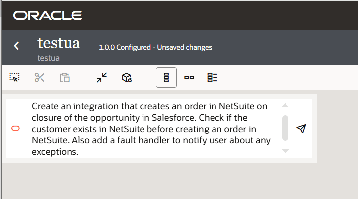 Shows how to generate an integration with natural language: Create an integration that creates an order in NetSuite on closure of the opportunity in Salesforce. Check if the customer exists in NetSuite before creating an order in NetSuite. Also add a fault handler to notify user about any exceptions.