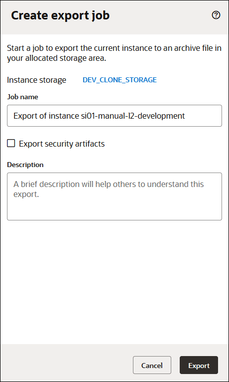 The Create export job panel shows the Instance storage label and the Job name field. Below this is the Export security artifacts check box. Below this is the Description field. At the bottom are Cancel and Export buttons.