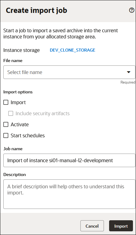 The Create import job panel shows the Instance storage label and the File name field. Below this is the Import options section, which includes check boxes for Import, Activate, and Stop schedules. Below this are the Job name field and Description field. At the bottom are Cancel and Import buttons.