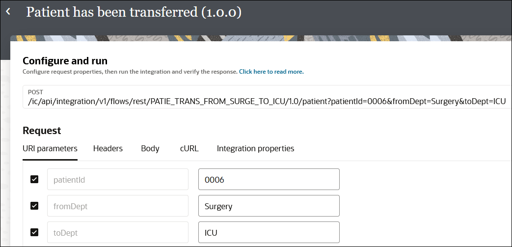The Configure and run page shows the POST value. Below this is the Request section, with tabs for URI parameters, Headers, Body, cURL, and Integration Properties. Below this are the patientID, fromDept, and toDept parameters and their runtime values.