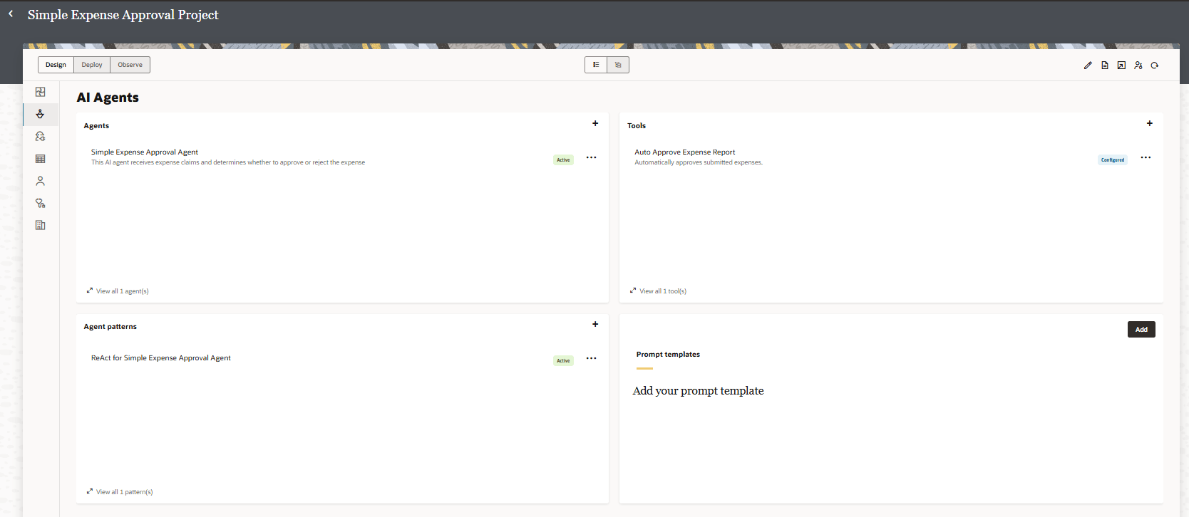 AI Agents page with the panels Agents, Agent patterns, Tools, Prompt templates. The Agents panel lists one active agent: "Simple Expense Approval Agent,".The Tools panel, displays one configured tool, "Auto Approve Expense Report," which automatically approves submitted expenses. The bottom left panel, Agent patterns, lists one active pattern, "ReAct for Simple Expense Approval Agent."The bottom right panel, Prompt templates, prompts the user to "Add your prompt template," indicating no templates have been added yet.