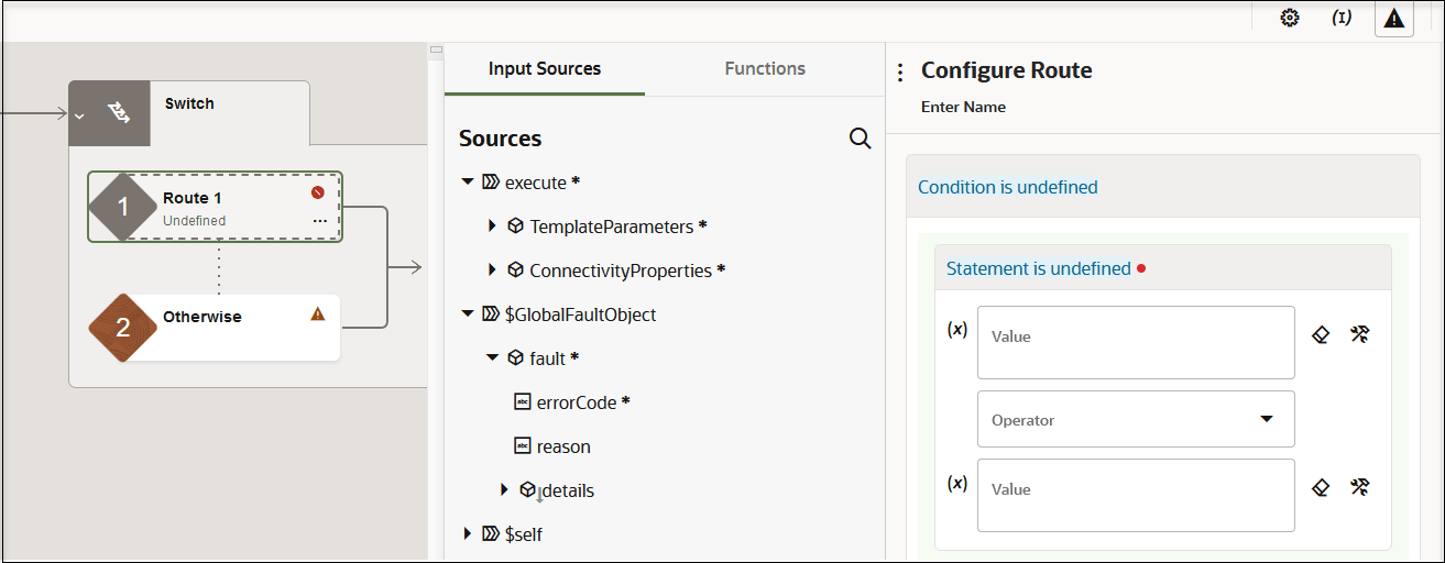 A switch action expanded to show the Route 1 and Otherwise branches is shown. To the right are the Input Sources tab (which is selected) and the Functions tab. Below is the Sources element tree. The $GlobalFaultObject element is expanded to show fault, and then errorCode, reason, and details. To the right is the Configure Route panel, which includes an Enter Name field, a Conditional is undefined label, a Statement is undefined label, a Value field, an Operator field, and a Value field. The Two Value fields include a clear icon and a switch to developer view icon.