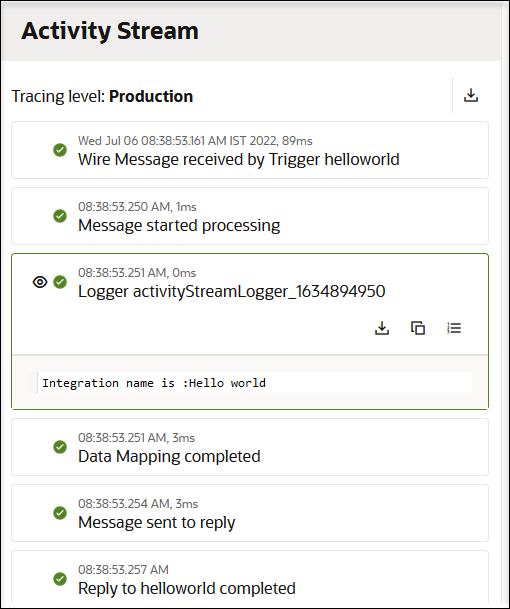 The activity stream is shown. Tracing level is set to Production. The message flow is shown. For the logger, the view payload icon has been expanded to show Integration name is :Hello World. Download, copy, and payload line numbering icons are shown. The activity stream is shown. Tracing level is set to Production. The message flow is shown. For the logger, the view payload icon has been expanded to show Integration name is :Hello World. Download, copy, and payload line numbering icons are shown.