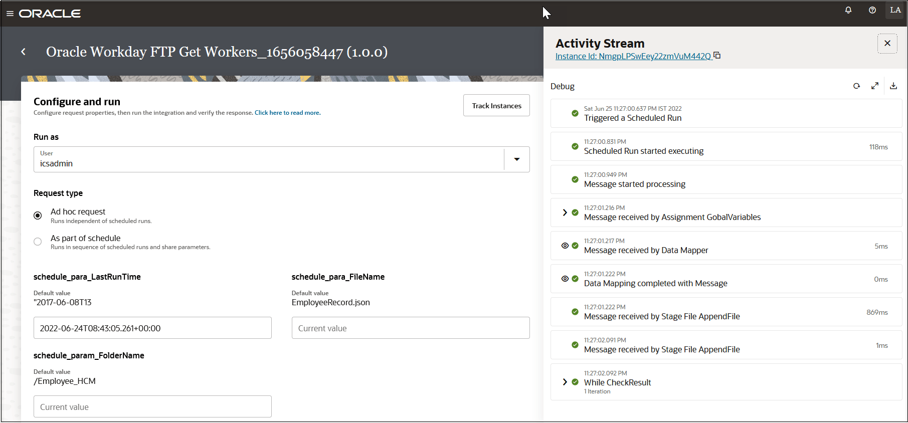 The Configure and run page in shown. To the right is the Track Instances button. After this are the Run as list, Request type section with options for Ad hoc request and As part of schedule. After this are any scheduled parameters that have been configured, including the default value and current value. To the far right is the Activity Stream panel, which shows a value of Debug and the list of milestones that occurred during the integration flow. Green icons indicate milestones that were successful. View details icons are provided where you can view the payload. A download payload button is provided to the right.
