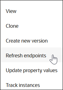 Actions menu selected to show options for View, Clone, Create new version, Refresh endpoints, Update property values, and Track instances.