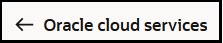A back arrow and the label Oracle cloud services are shown.