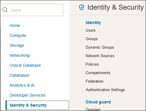The image shows the search field, and links for Home, Compute, Storage, Networking, Oracle Database, Databases, Analytics & AI, Developer Services, and Identity & Security (which is selected). On the right are options for Identity, Users, Groups, Dynamic Groups, Network Sources, Policies, Compartments, Federation, Authentication Settings Cloud guard, and Overview.