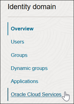 The Identity domain menu shows entries Overview, Users, Groups, Dynamic groups, Applications, and Oracle Cloud Services.
