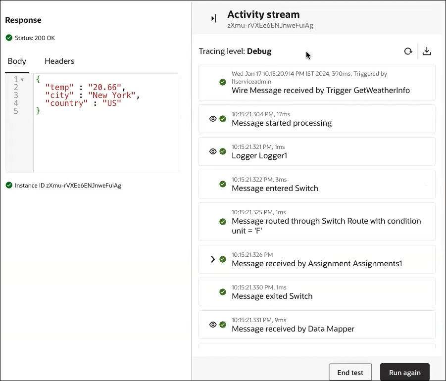 The Response section shows a message of Status 200 OK. Below this are tabs for Body (which is selected) and Headers. On the right is the activity stream, which shows the key milestones in the movement of the message through the integration. At the top is the instance ID value and a message indicating that the tracing level is set to debug. On the right are two icons. At the bottom are the End test and Run again buttons.