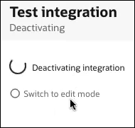 The Test integration panel shows progress messages for deactivating the integration, and switching to edit mode.