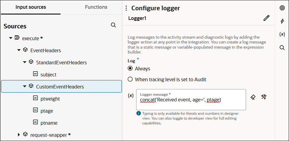 The Configure logger panel is shown. On the left are the Input sources (which is selected) and Functions tabs. The Sources tree is expanded to show the EventHeaders section. The StandardEventHeaders and CustomEventHeaders sections are shown. CustomEventHeaders includes elements for ptname, ptage, and ptweight. On the right is the Log section, which includes radio buttons for Always (which is selected) and When tracing level is set to Audit. Below this is the defined logger message. Two icons appear to the right of this message. In the upper right is an Edit icon and four vertical icons.