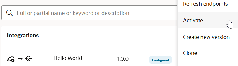 The Search field appears at the top. Below, the Integrations section shows Hello World with a version of 1.0.0 and a state of Configured. To the right is a menu with the Activate option being selected. The Search field appears at the top. Below, the Integrations section shows Hello World with a version of 1.0.0 and a state of Configured. To the right is a menu with the Activate option being selected.