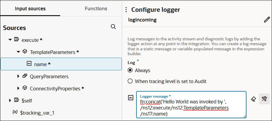 The Input sources (which is selected) and Functions tabs are shown. Below this, TemplateParameters is expanded to show name being selected. The Configure logger section is shown to the right. The route is named logincoming. Below is the Log section, with options for Always (which is selected) and When tracing level is set to Audit. Below this is the Logger message field. The field includes a value of fn:concat('Hello World was invoked by ', /ns12:TemplateParameters/ns18:name). To the right of this field are two icons. The Input sources (which is selected) and Functions tabs are shown. Below this, TemplateParameters is expanded to show name being selected. The Configure logger section is shown to the right. The route is named logincoming. Below is the Log section, with options for Always (which is selected) and When tracing level is set to Audit. Below this is the Logger message field. The field includes a value of fn:concat('Hello World was invoked by ', /ns12:TemplateParameters/ns18:name). To the right of this field are two icons.