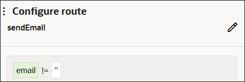 The Configure route panel shows the sendEmail name and Edit icon. Below is the email != '' expression. The Configure route panel shows the sendEmail name and Edit icon. Below is the email != '' expression.