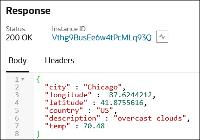 The Response section shows a status of 200 IK, the instance ID, and tabs for Body and Headers. Body is selected to show values for city (Chicago), longitude, latitude, country, description, and temp. The Response section shows a status of 200 IK, the instance ID, and tabs for Body and Headers. Body is selected to show values for city (Chicago), longitude, latitude, country, description, and temp.
