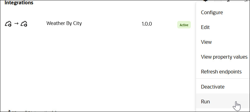 The Integrations section shows the Weather By City integration, version 1.0.0, and a status of Active. The Actions (…) menu is selected to show the Run option being selected. The Integrations section shows the Weather By City integration, version 1.0.0, and a status of Active. The Actions (…) menu is selected to show the Run option being selected.