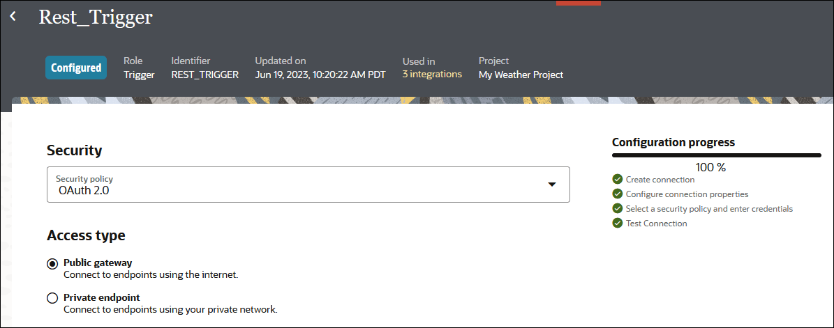 The Rest_Trigger page is shown. The status of Configured is shown, the Role of Trigger is shown, the Identifier of REST_TRIGGER is shown, the updated data is shown, the number of integrations using the connection is shown, and the Project of My Weather Project is shown. Below the Security field value OAuth 2.0 is shown, the Configuration progress is 100%, and the Access type field shows that Public gateway is selected. The Rest_Trigger page is shown. The status of Configured is shown, the Role of Trigger is shown, the Identifier of REST_TRIGGER is shown, the updated data is shown, the number of integrations using the connection is shown, and the Project of My Weather Project is shown. Below the Security field value OAuth 2.0 is shown, the Configuration progress is 100%, and the Access type field shows that Public gateway is selected.
