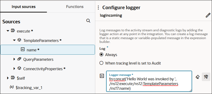 The Input sources (which is selected) and Functions tabs are shown. Below this, TemplateParameters is expanded to show name being selected. The Configure logger section is shown to the right. The route is named logincoming. Below is the Log section, with options for Always (which is selected) and When tracing level is set to Audit. Below this is the Logger message field. The field includes a value of fn:concat('Hello World was invoked by ', /ns12:TemplateParameters/ns18:name). To the right of this field are two icons.