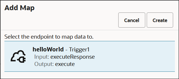 The Add Map dialog shows Cancel and Create buttons. Below this is the section for selecting the endpoint to which to map data. The helloWorld - Trigger1 connection that you configured earlier is displayed.