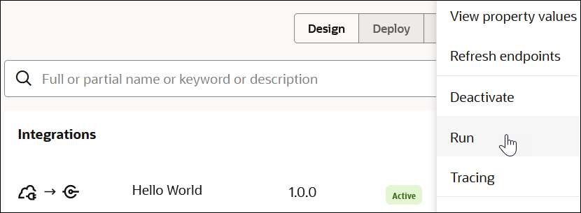 The Design and Deploy tabs are shown. Below this is the Search field. The Integrations section shows the Hello World integration, version 1.0.0, and a status of Active. The Actions (…) menu is selected to show the Run option being selected.