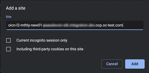 This image shows the Add a site dialog. Below the dialog title is the Site field. It shows a partially blurred entry: with oicn-12-mthly-new-01 at the beginning and ocp.oc-test.com at the end. Below are two check boxes titled Current incognito session only and Including third-party cookies on this site. Both check boxes are deselected. Below this are Cancel and Add buttons. The Add button is selected.