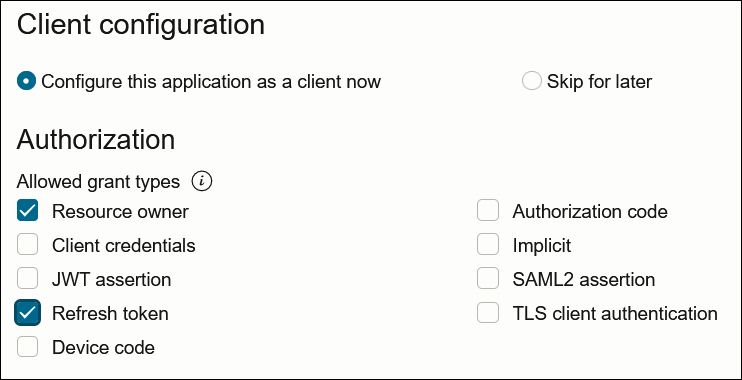 The Client configuration dialog shows radio buttons for Configure this application as a client now and Skip for later. The Authorization section shows the Allowed grant types. Options are available for Resource owner, Client credentials, JWT assertion, Refresh token, Device code, Authorization code, Implicit, SAML2 assertion, and TLS client authentication.