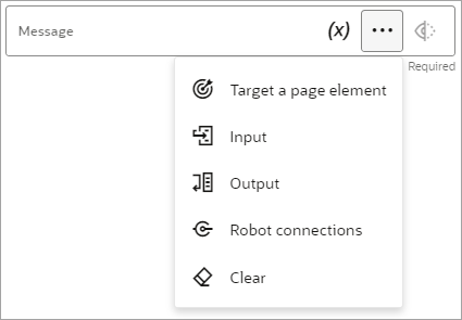 In the Log action, the Message field appears, and the More options menu from within the field is open. The field contains the Variables option, and the menu contains the following options: Target a page element, Input, Output, Robot connections, and Clear.