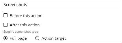Below the Screenshots heading are 2 checkboxes: Before this action and After this action. Below the checkboxes is the Specify screenshot type control with two radio buttons: Full page and Action target. Below the Screenshots heading are 2 checkboxes: Before this action and After this action. Below the checkboxes is the Specify screenshot type control with two radio buttons: Full page and Action target.