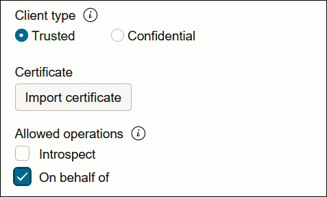 The Client type section shows options for Trusted and Confidential. Below this is the Certificate section, with a button for Import certificate. Below this is the Allowed operations section, with options for Introspect and On behalf of.