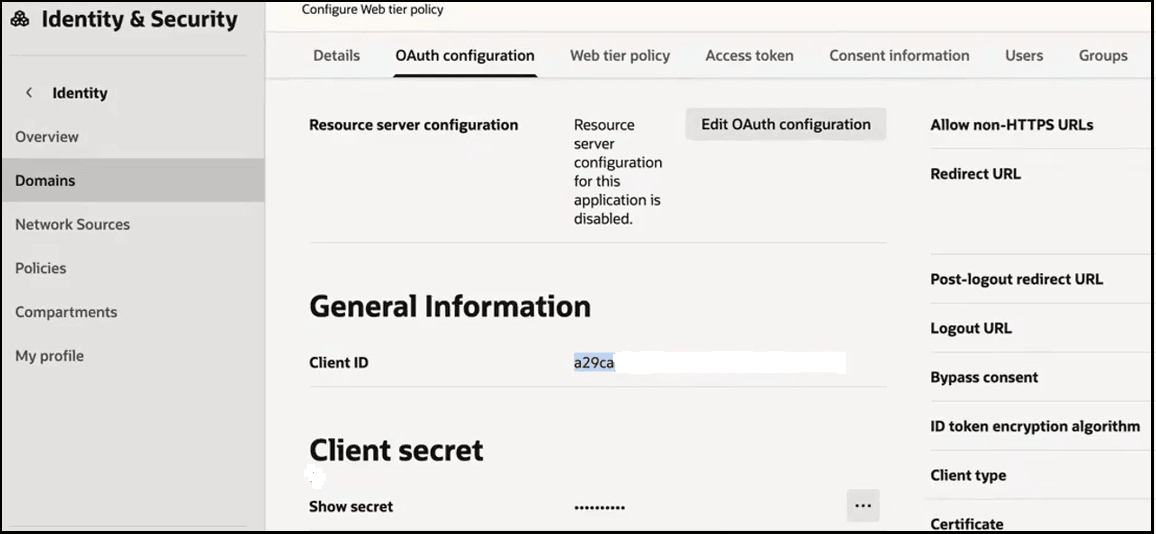 Oracle Identity & Security console showing the OAuth configuration tab for an application. The left sidebar highlights Domains. The main panel shows resource server configuration, general information with a redacted client ID, and a client secret section. The right side lists OAuth settings such as redirect URLs, logout URL, consent bypass, token encryption algorithm, client type, and certificate.