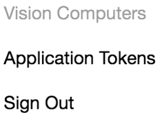 Shows options for Vision Computers, Application Tokens, and Sign Out