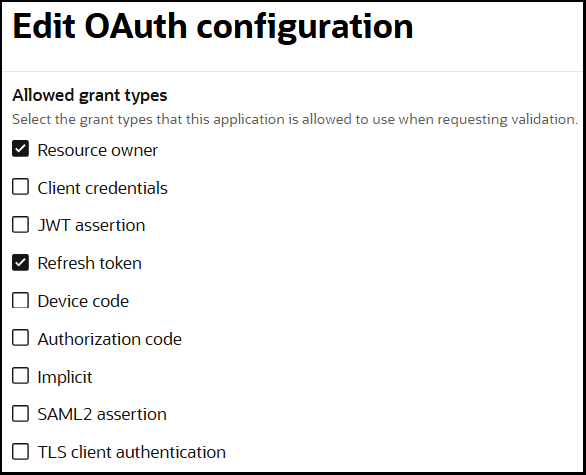 The Edit OAuth Configuration panel is shown. The Allowed grant types section is shown. Options are available for Resource owner, Client credentials, JWT assertion, Refresh token (which is selected), Device code, Authorization code, Implicit, SAML2 assertion, and TLS client authentication. The Edit OAuth Configuration panel is shown. The Allowed grant types section is shown. Options are available for Resource owner, Client credentials, JWT assertion, Refresh token (which is selected), Device code, Authorization code, Implicit, SAML2 assertion, and TLS client authentication.
