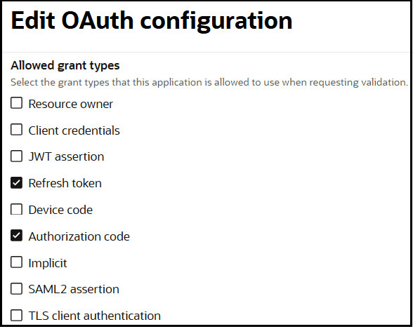 The Edit OAuth Configuration panel is shown. The Allowed grant types section is shown. Options are available for Resource owner, Client credentials, JWT assertion, Refresh token (which is selected), Device code (which is selected), Authorization code, Implicit, SAML2 assertion, and TLS client authentication. The Edit OAuth Configuration panel is shown. The Allowed grant types section is shown. Options are available for Resource owner, Client credentials, JWT assertion, Refresh token (which is selected), Device code (which is selected), Authorization code, Implicit, SAML2 assertion, and TLS client authentication.