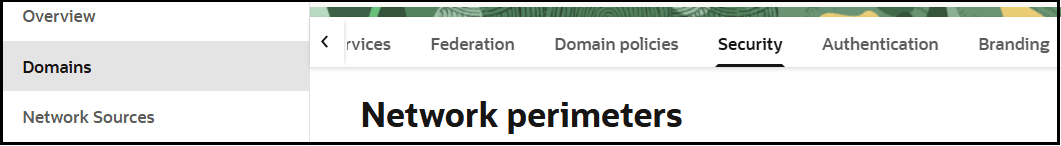 The Domains tab is selected in the left navigation pane. To the right are tabs for Federation, Domain policies, Security (which is selected), Authentication, and Branding. The title Network perimeters appears below. The Domains tab is selected in the left navigation pane. To the right are tabs for Federation, Domain policies, Security (which is selected), Authentication, and Branding. The title Network perimeters appears below.