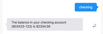 Screenshot showing the digital assistant tester. After the user input ('checking') is the DA's response ('The balance in your checking account (903423-123) is $2334.56')
