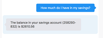 Screenshot showing the digital assistant tester. After the user input ('How much do I have in my savings') is the DA's response ('The balance in your savings account (258293-832) is $2610.56')