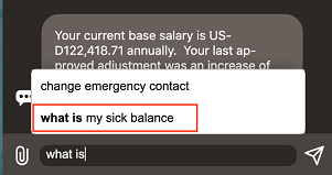 Screenshot of the chat window showing the user input of 'what is' and auto-suggestions of 'change emergency contact' and 'what is my sick balance'