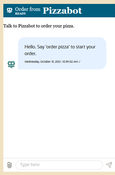 Chat window with top bar now saying Order from Pizzabot and READY. There's a new icon for the bot response.