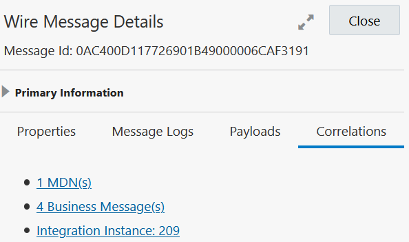 The Wire Message Details dialog shows a Close button in the upper right. Below is the message ID number. Below is the Primary Information section with tabs for Properties, Message Logs, Payloads, and Correlations. Below are links for MDN, Business Messages, and Integration Instance.