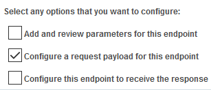 The Configure a request payload for this endpoint option is selected in the Select any options that you want to configure section