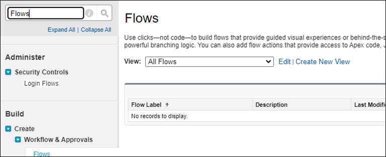 Flows appears in the Search field. Below is the Administer section, which includes Security Flows. Login Flows is entered in a field. Below is the Build section, with Create and then Workflow & Approvals section. Flows appears in a field below this. To the right is the Flows section. In the View field, All Flows is selected. Edit and Create New View links appear to the right. A table with fields for Flow Label, Description, and Last Modified appears below this.