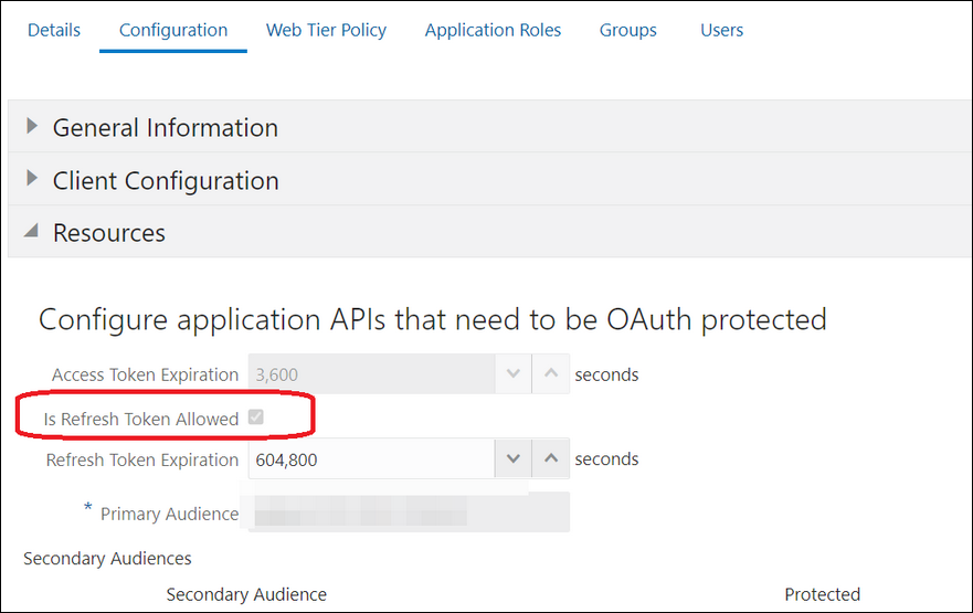 The Details, Configuration (which is selected), Web Tier Policy, Application Roles, Groups, and Users tabs are shown. Below are the General Information, Client Information, and Resources sections. Resources is expanded to show the Configure application APIs that need to be OAuth protected subsection. This subsection includes fields for Access Token Expiration, Is Refresh Token Allowed, Refresh Token Expiration, Primary Audience, and Secondary Audiences.