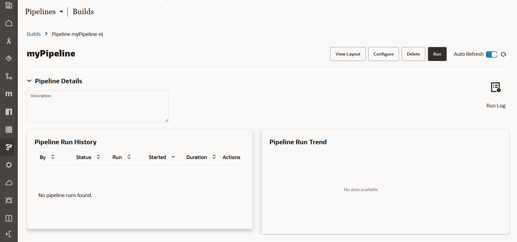 Pipeline Detail screen for myPipeline, showing the Pipeline Run History (no pipeline runs found) and the Pipeline Run Trend (No data available). This is expected, since this precedes the initial pipeline run. The View Layout, Configure, and Delete buttons are inactive. The Run button is active and was just selected. To its right is the Auto Refresh toggle, which has been selected. The Run Log icon is below the toggle, but can't be selected because the pipeline hasn't been run yet.