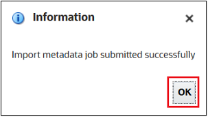 Information dialog box letting you know that the metadata job was imported suc cessfully