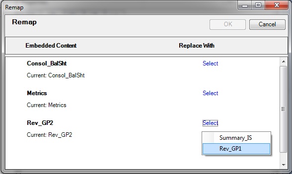 Remap dialog showing Embedded Content in the left column, and Replace With in the right column. A link labeled Select is in the right column across from each embedded content listing. Click the Select link to view unmapped ranges that the content may be mapped to. This illustration shows two unmapped ranges called Summary_IS and Rev_GP1. Remap dialog showing Embedded Content in the left column, and Replace With in the right column. A link labeled Select is in the right column across from each embedded content listing. Click the Select link to view unmapped ranges that the content may be mapped to. This illustration shows two unmapped ranges called Summary_IS and Rev_GP1.