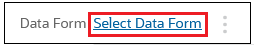 Data Form field with the Select Data Form link